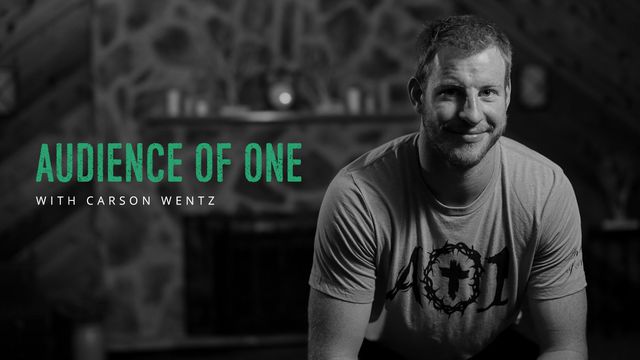 Audience of One with Carson Wentz