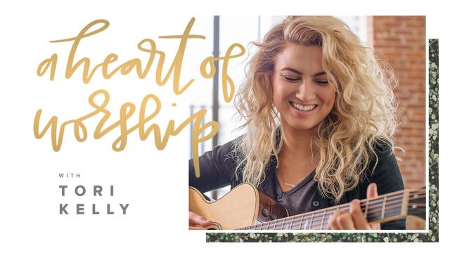 A Heart of Worship with Tori Kelly